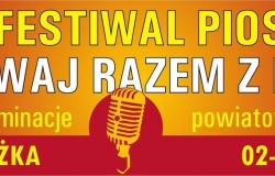 Program eliminacji powiatowych XXV Festiwalu Piosenki "Śpiewaj Razem z Nami"